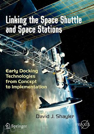 shayler david j. - linking the space shuttle and space stations
