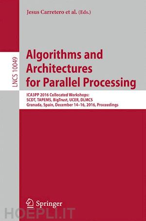 carretero jesus (curatore); garcia sánchez josé daniel (curatore); lastovetsky alexey l. (curatore); marozzo fabrizio (curatore); liu qin (curatore); bhuiyan zakirul alam (curatore); fürlinger karl (curatore); weidendorfer josef (curatore) - algorithms and architectures for parallel processing