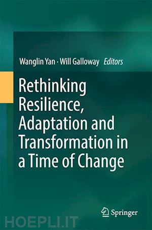 yan wanglin (curatore); galloway will (curatore) - rethinking resilience, adaptation and transformation in a time of change