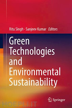 singh ritu (curatore); kumar sanjeev (curatore) - green technologies and environmental sustainability