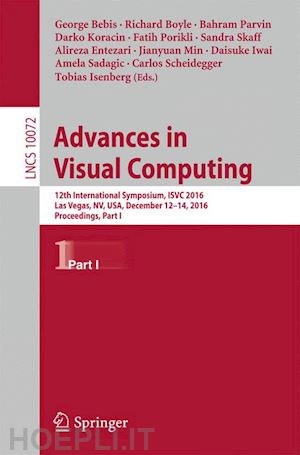 bebis george (curatore); sadagic amela (curatore); scheidegger carlos (curatore); isenberg tobias (curatore); boyle richard (curatore); parvin bahram (curatore); koracin darko (curatore); porikli fatih (curatore); skaff sandra (curatore) - advances in visual computing