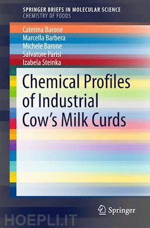barone caterina; barbera marcella; barone michele; parisi salvatore; steinka izabela - chemical profiles of industrial cow’s milk curds
