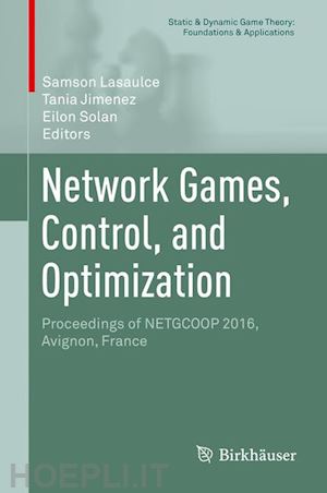 lasaulce samson (curatore); jimenez tania (curatore); solan eilon (curatore) - network games, control, and optimization