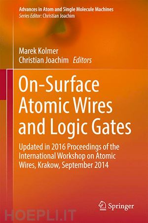 kolmer marek (curatore); joachim christian (curatore) - on-surface atomic wires and logic gates