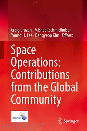 cruzen craig (curatore); schmidhuber michael (curatore); lee young h. (curatore); kim bangyeop (curatore) - space operations: contributions from the global community