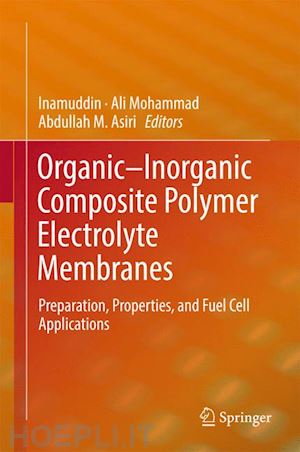 inamuddin dr (curatore); mohammad ali (curatore); asiri abdullah m. (curatore) - organic-inorganic composite polymer electrolyte membranes