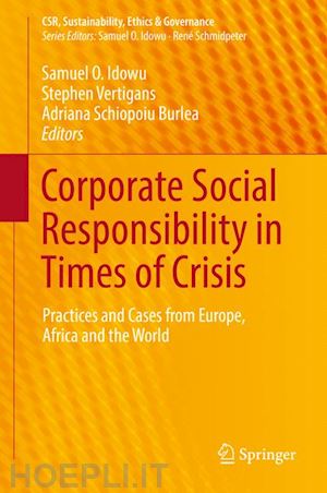 idowu samuel o. (curatore); vertigans stephen (curatore); schiopoiu burlea adriana (curatore) - corporate social responsibility in times of crisis