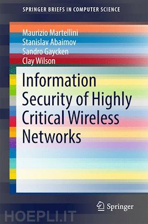 martellini maurizio; abaimov stanislav; gaycken sandro; wilson clay - information security of highly critical wireless networks