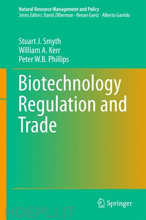 smyth stuart j.; kerr william a.; phillips peter w. b - biotechnology regulation and trade