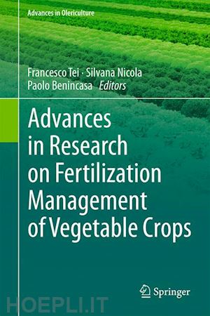 tei francesco (curatore); nicola silvana (curatore); benincasa paolo (curatore) - advances in research on fertilization management of vegetable crops