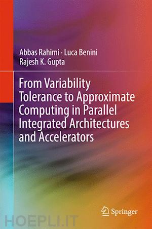 rahimi abbas; benini luca; gupta rajesh k. - from variability tolerance to approximate computing in parallel integrated architectures and accelerators