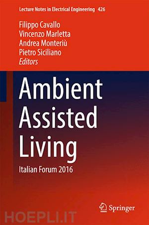 cavallo filippo (curatore); marletta vincenzo (curatore); monteriù andrea (curatore); siciliano pietro (curatore) - ambient assisted living