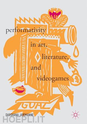 jayemanne darshana - performativity in art, literature, and videogames