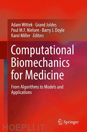 wittek adam (curatore); joldes grand (curatore); nielsen poul m.f. (curatore); doyle barry j. (curatore); miller karol (curatore) - computational biomechanics for medicine