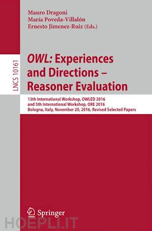 dragoni mauro (curatore); poveda-villalón maría (curatore); jimenez-ruiz ernesto (curatore) - owl: experiences and directions – reasoner evaluation