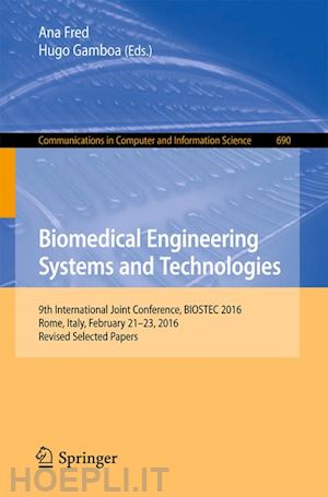 fred ana (curatore); gamboa hugo (curatore) - biomedical engineering systems and technologies