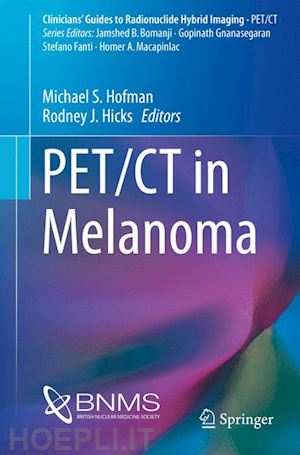 hofman michael s. (curatore); hicks rodney j. (curatore) - pet/ct in melanoma