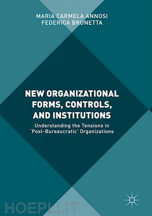 annosi maria carmela; brunetta federica - new organizational forms, controls, and institutions