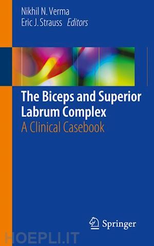 verma nikhil n. (curatore); strauss eric j. (curatore) - the biceps and superior labrum complex