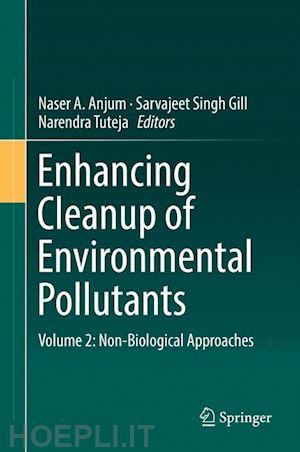 anjum naser a. (curatore); gill sarvajeet singh (curatore); tuteja narendra (curatore) - enhancing cleanup of environmental pollutants