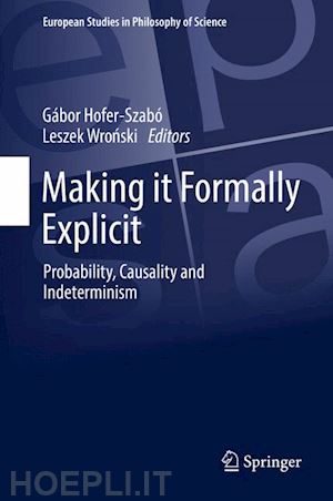 hofer-szabó gábor (curatore); wronski leszek (curatore) - making it formally explicit