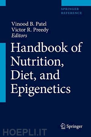 patel vinood b. (curatore); preedy victor r. (curatore) - handbook of nutrition, diet, and epigenetics