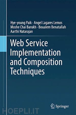 paik hye-young; lemos angel lagares; barukh moshe chai; benatallah boualem; natarajan aarthi - web service implementation and composition techniques