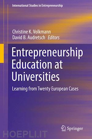 volkmann christine k. (curatore); audretsch david b. (curatore) - entrepreneurship education at universities