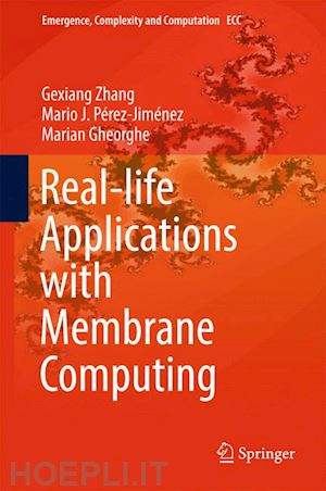 zhang gexiang; pérez-jiménez mario j.; gheorghe marian - real-life applications with membrane computing