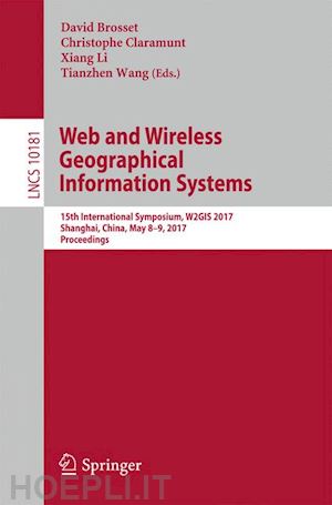 brosset david (curatore); claramunt christophe (curatore); li xiang (curatore); wang tianzhen (curatore) - web and wireless geographical information systems