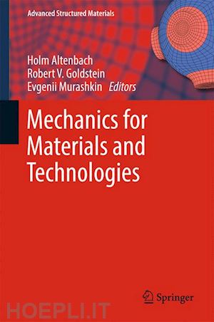 altenbach holm (curatore); goldstein robert v. (curatore); murashkin evgenii (curatore) - mechanics for materials and technologies