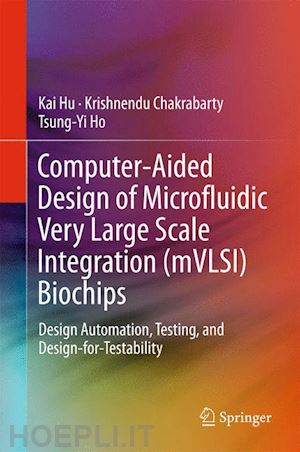 hu kai; chakrabarty krishnendu; ho tsung-yi - computer-aided design of microfluidic very large scale integration (mvlsi) biochips