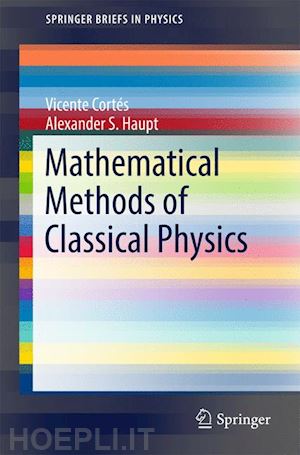 cortés vicente; haupt alexander s. - mathematical methods of classical physics