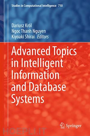 król dariusz (curatore); nguyen ngoc thanh (curatore); shirai kiyoaki (curatore) - advanced topics in intelligent information and database systems