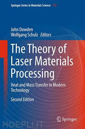 dowden john (curatore); schulz wolfgang (curatore) - the theory of laser materials processing