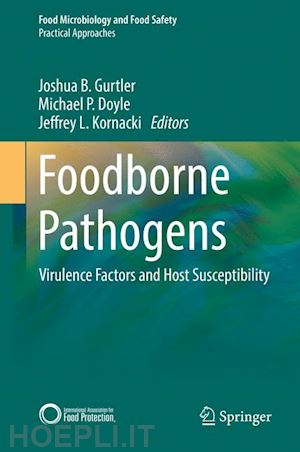 gurtler joshua b. (curatore); doyle michael p. (curatore); kornacki jeffrey l. (curatore) - foodborne pathogens