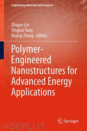 lin zhiqun (curatore); yang yingkui (curatore); zhang aiqing (curatore) - polymer-engineered nanostructures for advanced energy applications