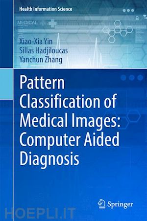 yin xiao-xia; hadjiloucas sillas; zhang yanchun - pattern classification of medical images: computer aided diagnosis