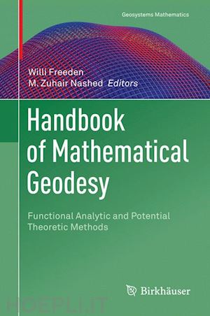 freeden willi (curatore); nashed m. zuhair (curatore) - handbook of mathematical geodesy