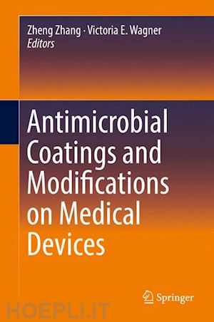 zhang zheng (curatore); wagner victoria e. (curatore) - antimicrobial coatings and modifications on medical devices