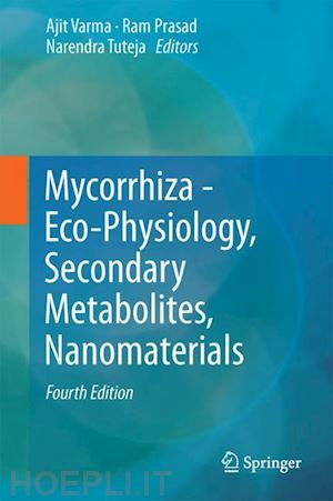 varma ajit (curatore); prasad ram (curatore); tuteja narendra (curatore) - mycorrhiza - eco-physiology, secondary metabolites, nanomaterials