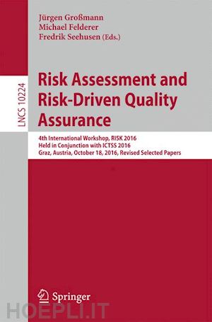 großmann jürgen (curatore); felderer michael (curatore); seehusen fredrik (curatore) - risk assessment and risk-driven quality assurance