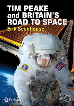 seedhouse erik - tim peake and britain's road to space