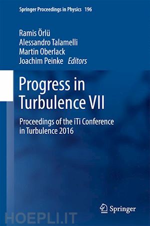 Örlü ramis (curatore); talamelli alessandro (curatore); oberlack martin (curatore); peinke joachim (curatore) - progress in turbulence vii