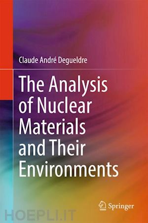 degueldre claude andré - the analysis of nuclear materials and their environments