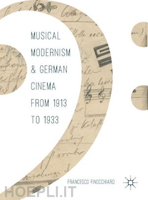 finocchiaro francesco - musical modernism and german cinema from 1913 to 1933