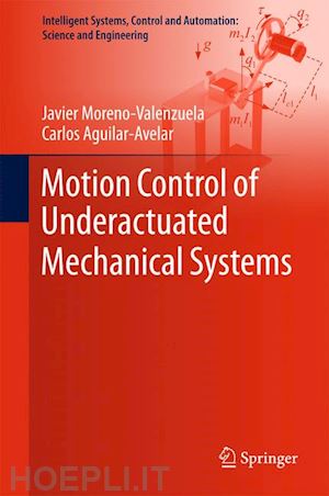 moreno-valenzuela javier; aguilar-avelar carlos - motion control of underactuated mechanical systems