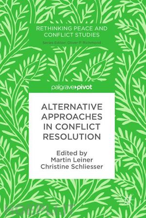 leiner martin (curatore); schliesser christine (curatore) - alternative approaches in conflict resolution