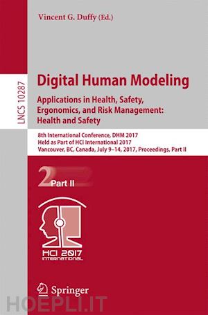 duffy vincent g. (curatore) - digital human modeling. applications in health, safety, ergonomics, and risk management: health and safety