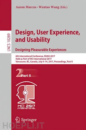 marcus aaron (curatore); wang wentao (curatore) - design, user experience, and usability: designing pleasurable experiences